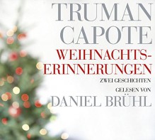 Weihnachtserinnerungen: Zwei Weihnachtserzählungen - Truman Capote, Daniel Brühl, Ursula-Maria Mössner