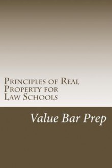 Principles of Real Property for Law Schools: The Guided Tour of Property Law for All Law Students - Value Bar