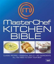 Masterchef Kitchen Bible. - Carolyn Humphries, Claire Tennant-Scull