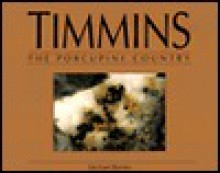 Timmins: The Porcupine Country - Michael Barnes