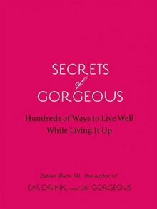 Secrets of Gorgeous - Esther Blum