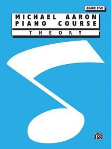 Michael Aaron Piano Course Theory: Grade 5 - Michael Aaron