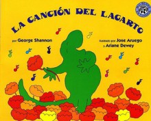 La Cancion del Lagarto - George Shannon, José Aruego, Ariane Dewey