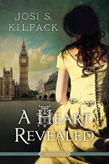 A Heart Revealed (Proper Romance) - Josi S. Kilpack