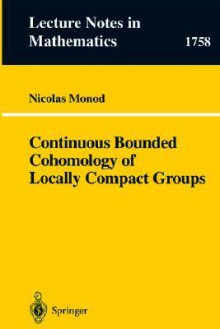 Continuous Bounded Cohomology Of Locally Compact Groups - Nicolas Monod, F. Takens