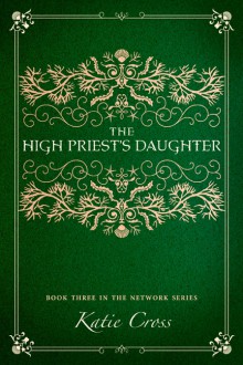 The High Priest's Daughter - Katie Cross