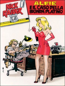 Allegato a Speciale Nick Raider n. 8: Alfie e il caso della bionda platino - Claudio Nizzi, Corrado Mastantuono, Bruno Ramella