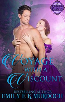 Voyage with a Viscount (Ravishing Regencies #5) - Emily Murdoch