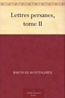 Lettres persanes, tome II - Montesquieu