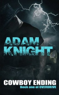 Cowboy Ending (Overdrive, #1) - Adam Knight