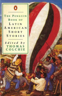 The Penguin Book Of Latin American Short Stories - Thomas Colchie