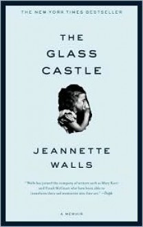 The Glass Castle Publisher: Scribner; 1 edition - Jeannette Walls