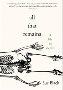 All That Remains: A Life in Death - J Stewart Black Professor