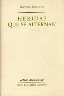 Heridas Que Se Alternan - Francisco Cervantes