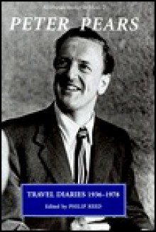 The Travel Diaries Of Peter Pears, 1936 1978 - Peter Pears