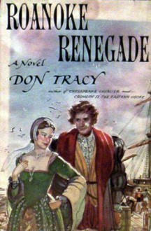 Roanoke Renegade - Don Tracy, Arthur Shilestone