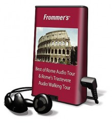 Frommer's Best of Rome Audio Tour & Rome's Trastevere Audio Walking Tour - A. Lipsitz Flippin, Alexis Lipsitz Flippin