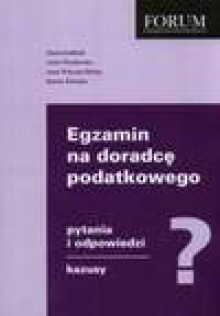 Egazmin na doradcę podatkowego. Pytania i odpowiedzi. Kazusy - Marek Kolibski, Aneta Wesołowska, Anna Welsyng Zielony, Renata Zielonka