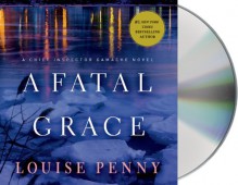 A Fatal Grace: A Chief Inspector Gamache Novel - Louise Penny, Ralph Cosham