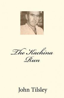 The Kachina Run - John Tilsley