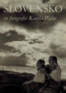 Slovensko vo fotografii Karola Plicku - Karel Plicka, Laco Novomeský