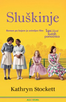 Sluškinje - Kathryn Stockett, Lidija Lebinec