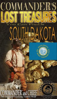 Commander's Lost Treasures You Can Find in South Dakota - Commander Pulitzer, Cacheology Society and Institute of the United Kingdom, Cacheology Society of America, National Treasure Society, Christopher Cline, Baron Hutton Pulitzer