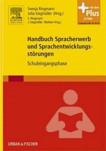 Handbuch Spracherwerb Und Sprachentwicklungsstorungen: Band 1 Schuleingangsphase - Svenja Ringmann, Julia Siegm Ller