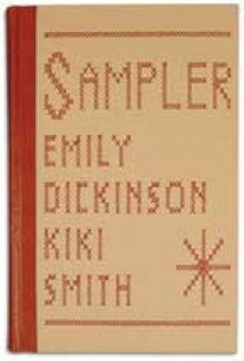 Sampler - Emily Dickinson, Kiki Smith