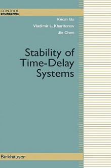 Stability of Time-Delay Systems - Keqin Gu, Jie Chen