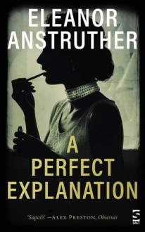 A Perfect Explanation - Eleanor Anstruther