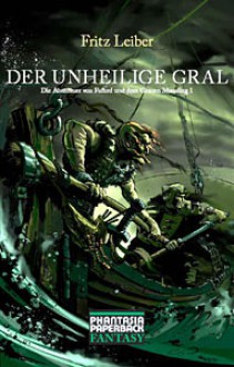 Der Unheilige Gral (Die Abenteuer von Fafhrd und dem Grauen Mausling, #1) - Fritz Leiber, Joachim Körber