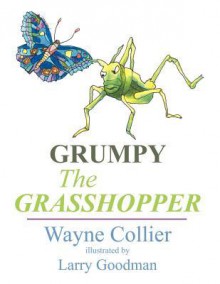 Grumpy the Grasshopper - Wayne Evans Collier, Larry Goodman