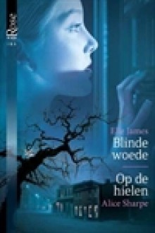 Blinde woede / Op de hielen - Elle James, Alice Sharpe, Alexandra Nagelkerke, Nina Withaar