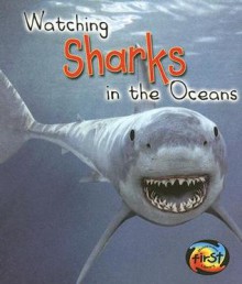 Watching Sharks in the Oceans - L. Patricia Kite