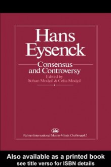 Hans Eysenck: Consensus And Controversy (Falmer International Master-Minds Challenged Series) - Sohan Modgil, Celia Modgil