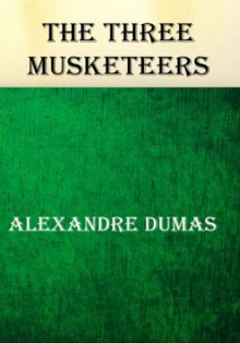 The Three Musketeers - Alexandre Dumas