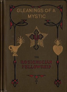 Gleanings of a Mystic - Max Heindel