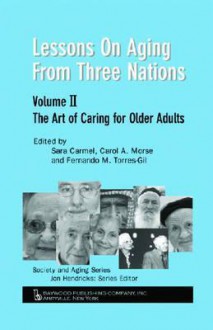 Lessons on Aging from Three Nations (Society and Aging) (Society and Aging Series) - Susan Feldman, Sara Carmel, Jon Hendricks, Fernando M. Torres-Gil, Carol A. Morse