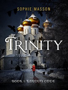 Trinity: The Koldun Code (Book 1) - Sophie Masson