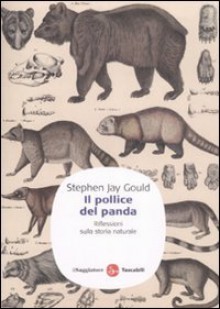 Il pollice del panda: Riflessioni sulla storia naturale - Stephen Jay Gould, Simona Cabib