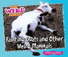 Fainting Goats and Other Weird Mammals - Carmen Bredeson