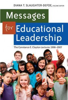 Messages for Educational Leadership: The Constance E. Clayton Lectures 1998-2007 (Black Studies & Critical Thinking: Black Leadership) - Diana T. Slaughter-Defoe