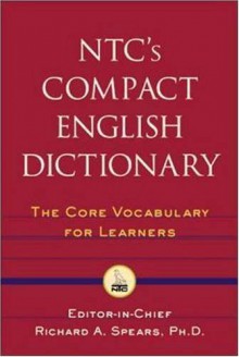 NTC's Compact English Dictionary : The Core Vocabulary For Learners - Richard A. Spears, Richard A. Spears PhD