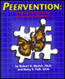 Peervention: Training Peer Facilitators For Prevention Education: Student Handbook - Robert D. Myrick