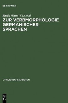 Zur Verbmorphologie Germanischer Sprachen - Sheila Watts, Jonathan West