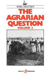 The Agrarian Question (Volume 2) - Karl Kautsky