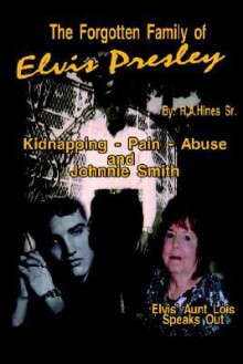 The Forgotten Family of Elvis Presley: Elvis' Aunt Lois Smith Speaks Out - Rob Hines