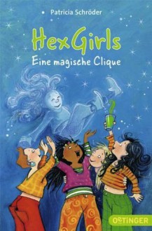 Hexgirls - Eine magische Clique (Jugendbibliothek) - Patricia Schröder, Dagmar Geisler