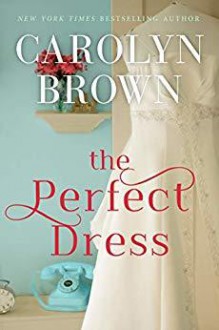 The Perfect Dress - Carolyn Brown